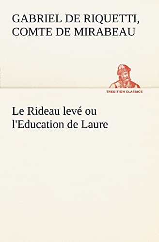 9783849127039: Le Rideau lev ou l'Education de Laure: LE RIDEAU LEVE OU L EDUCATION DE LAURE (TREDITION CLASSICS)