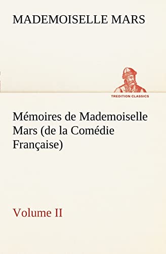 Imagen de archivo de Mmoires de Mademoiselle Mars (volume II) (de la Comdie Franaise) (French Edition) a la venta por Lucky's Textbooks