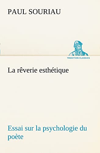 Beispielbild fr La rverie esthtique; essai sur la psychologie du pote (French Edition) zum Verkauf von Lucky's Textbooks
