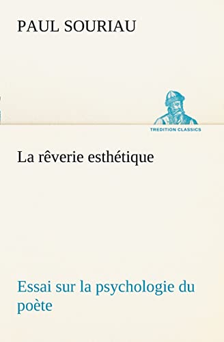 Stock image for La rverie esthtique; essai sur la psychologie du pote (French Edition) for sale by Lucky's Textbooks