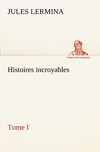 9783849128012: Histoires incroyables, Tome I