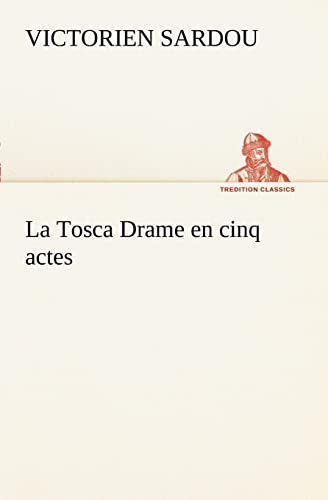 Stock image for La Tosca Drame en cinq actes (French Edition) for sale by Lucky's Textbooks