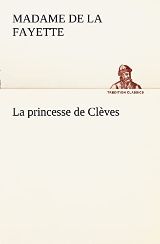 9783849128357: La princesse de Clves: La princesse de cleves (TREDITION CLASSICS)