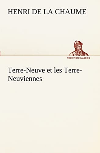 9783849128746: Terre-Neuve et les Terre-Neuviennes (TREDITION CLASSICS)