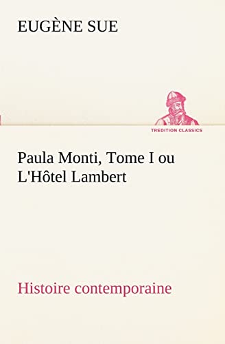 9783849128814: Paula Monti, Tome I ou L'Htel Lambert - histoire contemporaine