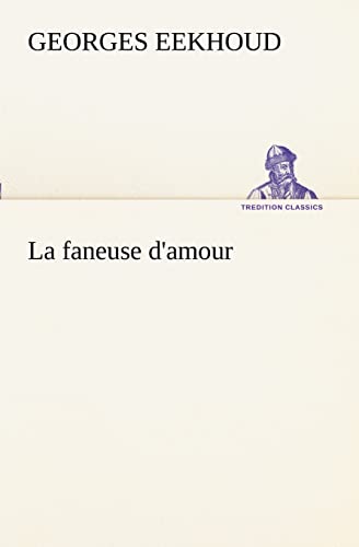 La faneuse d'amour (French Edition) (9783849128845) by Eekhoud, Georges