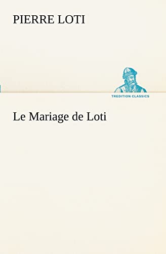 Le Mariage de Loti (French Edition) (9783849129118) by Loti, Professor Pierre