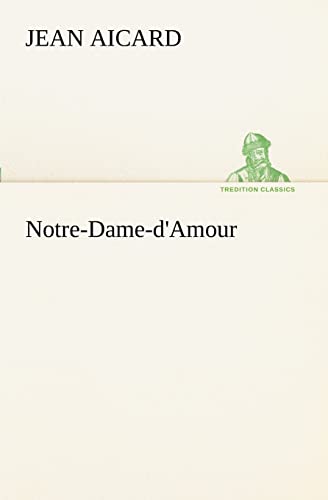 Notre-Dame-d'Amour (French Edition) (9783849129361) by Aicard, Jean Francois Victor