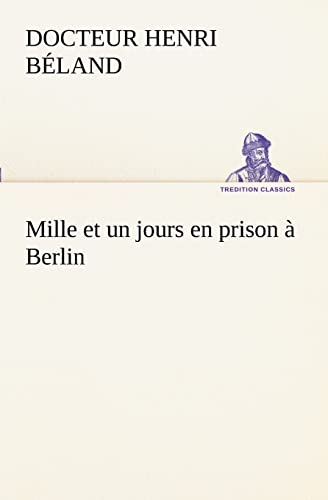 9783849129385: Mille et un jours en prison  Berlin (TREDITION CLASSICS)