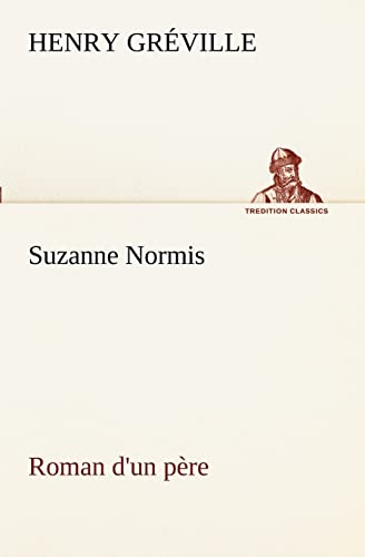 9783849129712: Suzanne Normis Roman d'un pre (TREDITION CLASSICS)