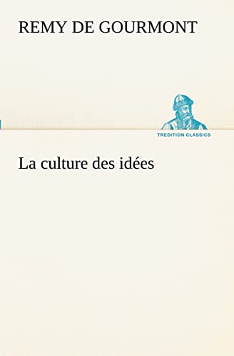 La culture des idÃ©es (French Edition) (9783849130176) by Gourmont, Remy De