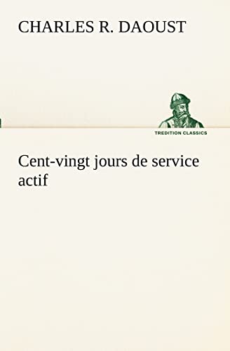 Stock image for Cent-vingt jours de service actif (French Edition) for sale by Lucky's Textbooks