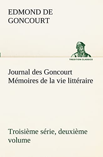 9783849130558: Journal des Goncourt (Troisime srie, deuxime volume) Mmoires de la vie littraire