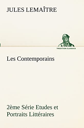 Stock image for Les Contemporains, 2me Srie Etudes et Portraits Littraires (French Edition) for sale by Lucky's Textbooks