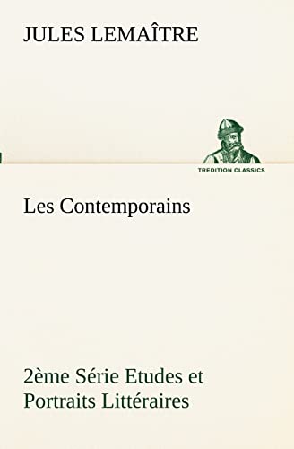 9783849130947: Les Contemporains, 2me Srie Etudes et Portraits Littraires (TREDITION CLASSICS)