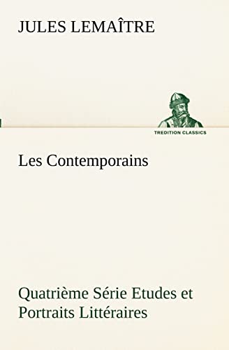 Stock image for Les Contemporains, Quatrime Srie Etudes et Portraits Littraires (French Edition) for sale by Lucky's Textbooks