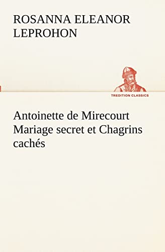 9783849131685: Antoinette de Mirecourt Mariage secret et Chagrins cachs