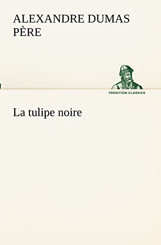 La tulipe noire (French Edition) (9783849131906) by Dumas PÃ¨re, Alexandre