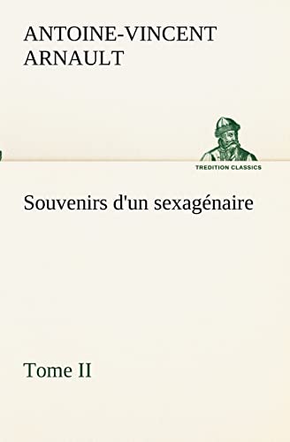 Stock image for Souvenirs d'un sexagnaire, Tome II (French Edition) for sale by Lucky's Textbooks