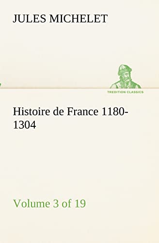 Stock image for Histoire de France 1180-1304 (Volume 3 of 19) (French Edition) for sale by Lucky's Textbooks