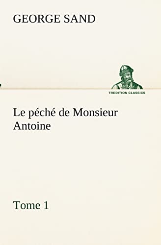 9783849132637: Le pch de Monsieur Antoine, Tome 1: Le peche de monsieur antoine tome 1