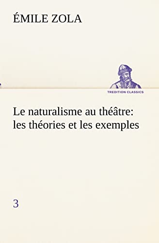 Le naturalisme au théâtre: les théories et les exemples3 - Émile Zola