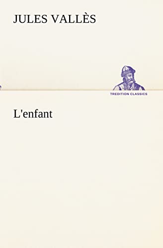 L'enfant (French Edition) (9783849133306) by VallÃ¨s, Jules