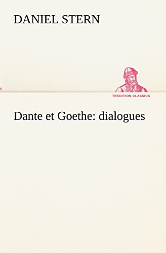 Stock image for Dante et Goethe: dialogues (French Edition) for sale by Lucky's Textbooks