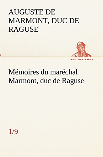 Stock image for Mmoires du marchal Marmont, duc de Raguse (1/9) (French Edition) for sale by Lucky's Textbooks