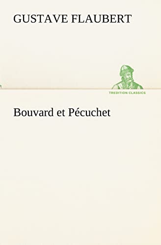 Bouvard et PÃ©cuchet (French Edition) (9783849133603) by Flaubert, Gustave