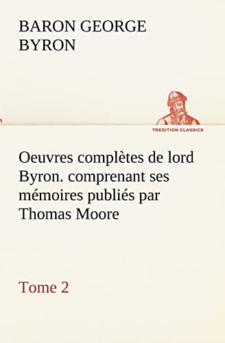 9783849133672: Oeuvres compltes de lord Byron. Tome 2. comprenant ses mmoires publis par Thomas Moore