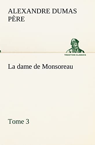 Stock image for La dame de Monsoreau - Tome 3. (French Edition) for sale by Lucky's Textbooks