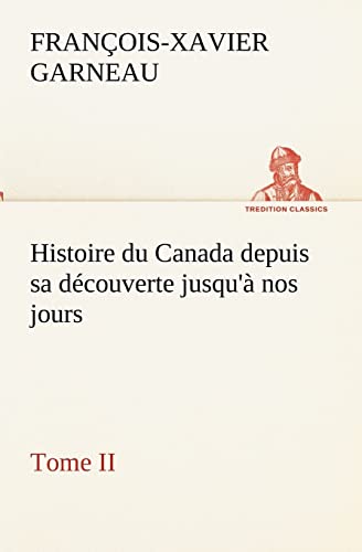 9783849133948: Histoire du Canada depuis sa dcouverte jusqu' nos jours. Tome II