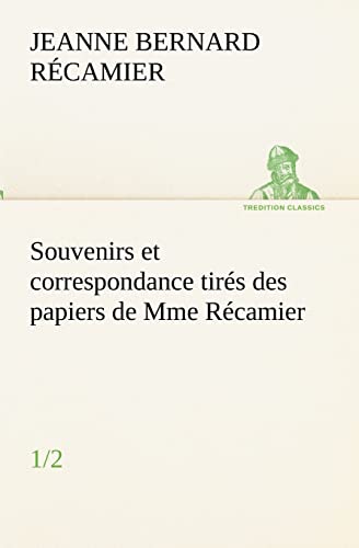 Stock image for Souvenirs et correspondance tir s des papiers de Mme R camier (1/2) for sale by Ria Christie Collections