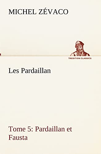 Stock image for Les Pardaillan - Tome 05, Pardaillan et Fausta (French Edition) for sale by Lucky's Textbooks