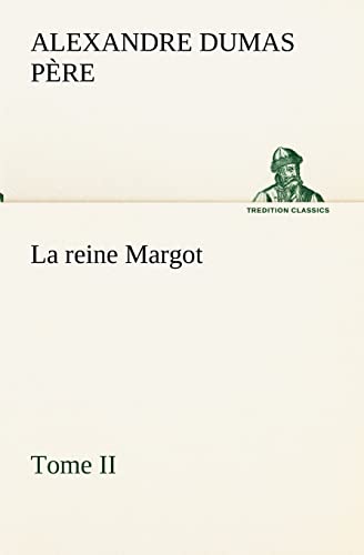 La reine Margot - Tome II (French Edition) (9783849134242) by Dumas PÃ¨re, Alexandre