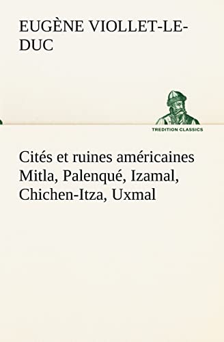 Beispielbild fr Cits et ruines amricaines Mitla, Palenqu, Izamal, Chichen-Itza, Uxmal zum Verkauf von Ammareal