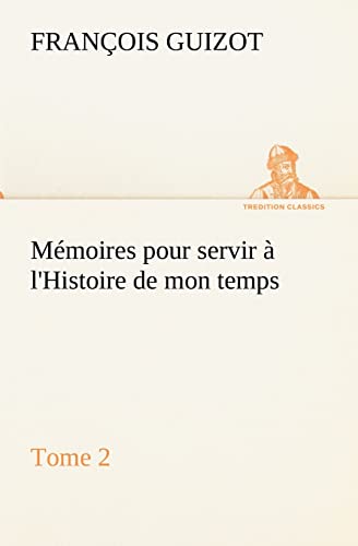 Stock image for M moires pour servir  l'Histoire de mon temps (Tome 2) for sale by Ria Christie Collections