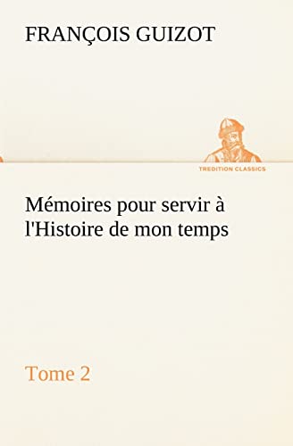 9783849134839: Mmoires pour servir  l'Histoire de mon temps (Tome 2) (French Edition)