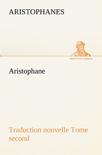 9783849135041: Aristophane; Traduction nouvelle, tome second (TREDITION CLASSICS)