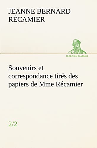 Stock image for Souvenirs et correspondance tir s des papiers de Mme R camier (2/2) for sale by Ria Christie Collections