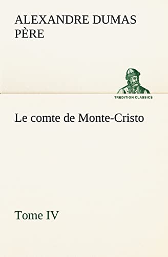 9783849135379: Le comte de Monte-Cristo, Tome IV (TREDITION CLASSICS)