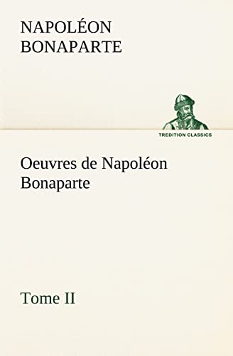 9783849135492: Oeuvres de Napolon Bonaparte, Tome II. (TREDITION CLASSICS)