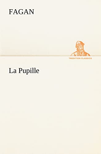 La Pupille (French Edition) (9783849135508) by Fagan