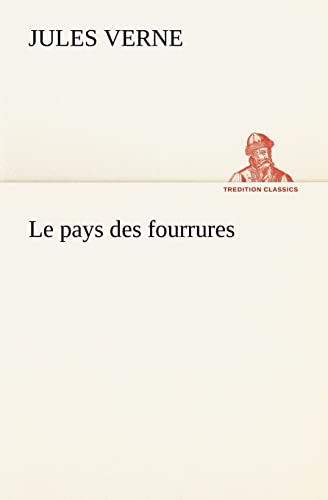 9783849135539: Le pays des fourrures (TREDITION CLASSICS)