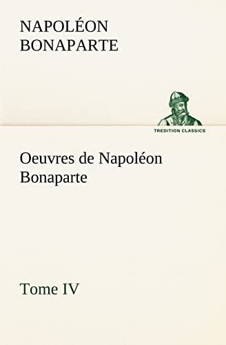 9783849135546: Oeuvres de Napolon Bonaparte, Tome IV.