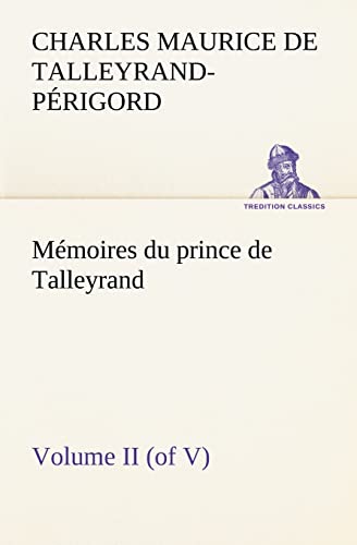 Stock image for M moires du prince de Talleyrand; Volume II (of V) for sale by Ria Christie Collections