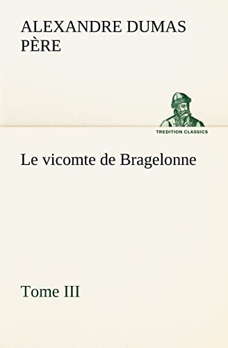 Stock image for Le vicomte de Bragelonne, Tome III. for sale by Chiron Media