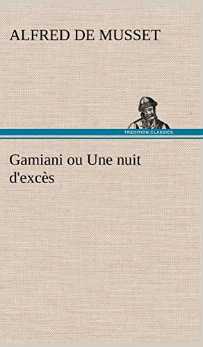 Gamiani ou Une nuit d'excÃ¨s (French Edition) (9783849136307) by Musset, Alfred De