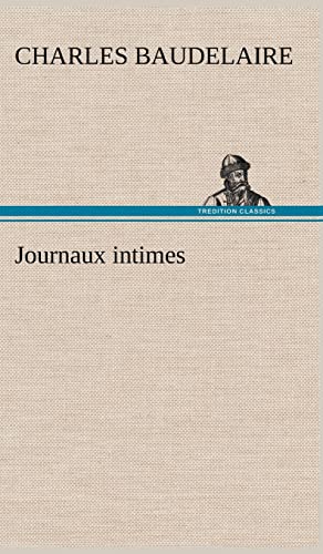 Journaux intimes (French Edition) (9783849136314) by Baudelaire, Charles